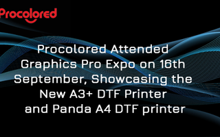 Procolored Attended Graphics Pro Expo on 16th September, Showcasing the New A3+ DTF Printer and Panda A4 DTF printer
