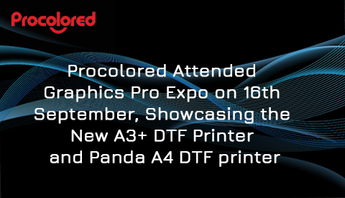 Procolored Attended Graphics Pro Expo on 16th September, Showcasing the New A3+ DTF Printer and Panda A4 DTF printer
