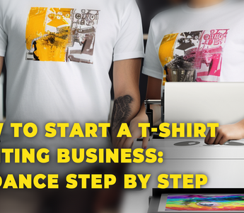 How to Start a T-Shirt Printing Business: Guidance Step by Step