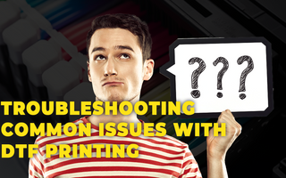 Troubleshooting Common Issues with DTF Printing