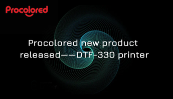 Procolored new product released——DTF-330 printer